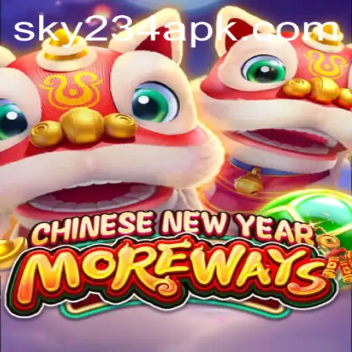 Explore the Festive World of CHINESENEWYEARMOREWAYS at SKY234.COM
